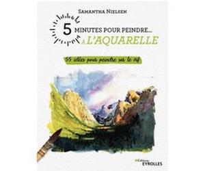 5 minutes pour peindre à l'aquarelle Samantha Nielsen (Auteur)