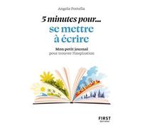 5 minutes pour... se mettre à écrire: Mon petit journal pour trouver l'inspiration