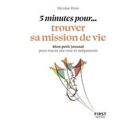 5 Minutes - Pour Trouver Votre Mission De Vie - Mon Petit Journal Pour Tracer Ma Voie Et M'épanouir