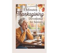5 Minutes Thanksgiving Devotional For Seniors: Daily Reflections of Gratitude, Faith, and Peace to Inspire a Joyful Thanksgiving Season
