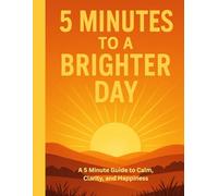 5 Minutes To A Brighter Day: / 8.5x11 Inch Workbook/ 2 Motivating Message Pages/ 118 Workbook lesson Pages/ Glossy Cover/