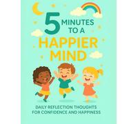5 Minutes to a Happier Mind: Daily Reflection Thoughts for Confidence and Happiness