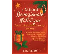 5 Minuti Devozionale Natalizio per i Bambini 2025: Scritture Quotidiane, Brevi Rifl essioni e Preghiere per Aiutare i Bambini a Scoprire la Gioia del Periodo Natalizio