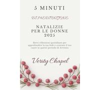 5 Minuti Di Meditazione Natalizie Per Le Donne 2025: Brevi riflessioni quotidiane per approfondire la tua fede e centrare il tuo cuore in questo periodo di Avvento