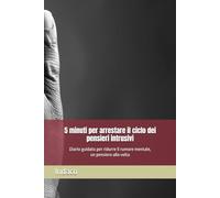 5 minuti per arrestare il ciclo dei pensieri intrusivi: Diario guidato per ridurre il rumore mentale, un pensiero alla volta