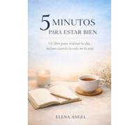 5 MINUTOS PARA ESTAR BIEN: Un libro para ordenar tu día, incluso cuando la vida no lo está