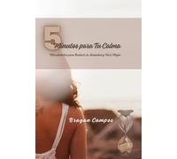 5 Minutos para Tu Calma: Microhábitos para Reducir la Ansiedad y Vivir Mejor: Calma, Psicología práctica, Desarrollo personal, Hábitos diarios, Reducir ansiedad, Meditación guiada, Bienestar emocional