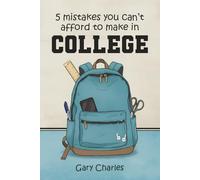 5 Mistakes You Can’t Afford to Make in College