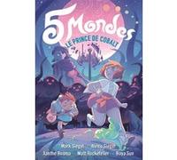5 Mondes Mark Siegel (Auteur), Alexis Siegel (Auteur), Julie Lopez (Traduction), Olivier Perez (Traduction), Boya Sun (Illustration), Matt Rockefeller (Illustration), Xanthe Bouma (Illustration)