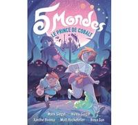5 Mondes Mark Siegel (Auteur), Alexis Siegel (Auteur), Julie Lopez (Traduction), Olivier Perez (Traduction), Xanthe Bouma (Illustration), Boya Sun (Illustration), Matt Rockefeller (Illustration)