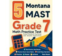 5 Montana MAST Grade 7 Math Practice Tests: Proven Practice for Top Scores with Detailed Explanations