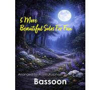 5 More Beautiful Bassoon Solos for Fun: With FREE BACKING TRACKS and piano accompaniment