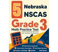 5 Nebraska NSCAS Grade 3 Math Practice Tests: Proven Practice for Top Scores with Detailed Explanations