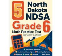 5 North Dakota NDSA Grade 6 Math Practice Tests: Proven Practice for Top Scores with Detailed Explanations