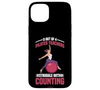 5 Out of 4 Pilates Teachers Struggle with Counting - Coque pour iPhone 15 Plus