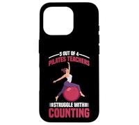 5 Out of 4 Pilates Teachers Struggle with Counting - Coque pour iPhone 16 Pro