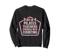 5 Out of 4 Pilates Teachers Struggle with Counting |- Sweatshirt
