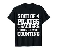5 Out of 4 Pilates Teachers Struggle with Counting |- T-Shirt