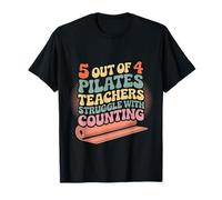 5 Out of 4 Pilates Teachers Struggle with Counting - T-Shirt