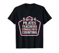 5 Out of 4 Pilates Teachers Struggle with Counting |- T-Shirt