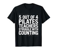 5 Out of 4 Pilates Teachers Struggle with Counting - T-Shirt