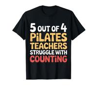 5 Out of 4 Pilates Teachers Struggle with Counting |- T-Shirt Graphique avec Valeur