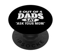 5 Papas sur 4 Disent « Demandez à Votre Maman » - Funny Father PopSockets PopGrip Adhésif