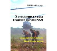 5 PRESIDENTS US et la TRAGEDIE du VIETNAM: L'Impossible Victoire dans une Guerre Devenue Absurde