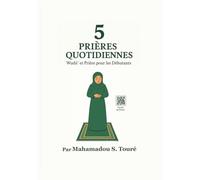 5 PRIÈRES QUOTIDIENNES: Wuḍūʾ et Prière pour les Débutants