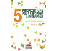 5 propositions pour réformer l'entreprise La refondation du captilalisme passera par la réforme de l'entreprise. - Jacques Benoît - Ems Management Et Societes - broché - Etude