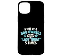 5 propriétaires de Chiens sur 4 Disent la dernière friandise 5 Fois - Chien Maman Papa Coque pour iPhone 15 Plus