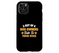 5 propriétaires de Chiens sur 4 parlent à Leurs Chiens - Chien Maman Chien Papa Coque pour iPhone 11 Pro
