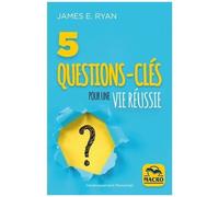 5 Questions-Clés Pour Une Vie Réussie