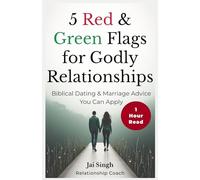 5 Red & Green Flags For Godly Relationships: Biblical Dating & Marriage Advice That Lasts