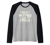 5 réunions sur 4 Pourraient être des e-mails - Funny Office Collaborer Manche Raglan