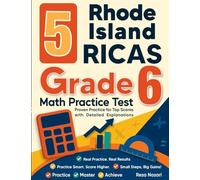 5 Rhode Island RICAS Grade 6 Math Practice Tests: Proven Practice for Top Scores with Detailed Explanations