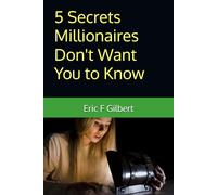 5 Secrets Millionaires Don't Want You to Know