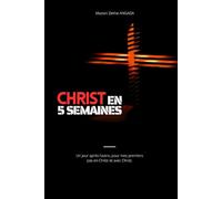 5 semaines avec Christ: Un jour après l’autre, pour mes premiers pas en Christ et avec Christ.