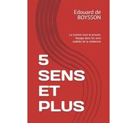 5 SENS ET PLUS: La science vous le prouve, Voyage dans les sens oubliés de la médecine