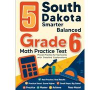 5 South Dakota Smarter Balanced Grade 6 Math Practice Tests: Proven Practice for Top Scores with Detailed Explanations