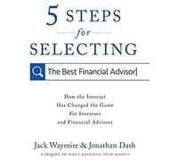 5 Steps For Selecting The Best Financial Advisor