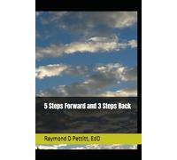 5 Steps Forward and 3 Steps Back: A walkthrough situations in our life and make something different of them!