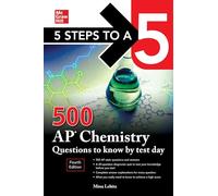 5 Steps to a 5: 500 AP Chemistry Questions to Know by Test Day, Fourth Edition
