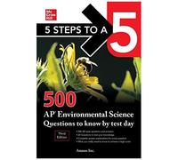 5 Steps To A 5: 500 Ap Environmental Science Questions To Know By Test Day, Third Edition
