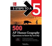 5 Steps To A 5: 500 Ap Human Geography Questions To Know By Test Day, Third Edition