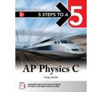 5 Steps To A 5: Ap Physics C 2026: Practice Ap Tests + Ap Content Review