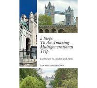 5 Steps To An Amazing Multigenerational Trip: Eight Days in London and Paris