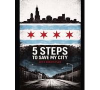 5 Steps To Save My City (Chicago) | Act II Kenji’s Plan