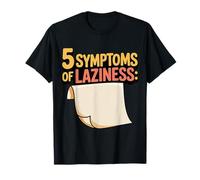 5 Symptoms of Laziness Lazy Behavior Puns - T-Shirt