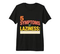 5 Symptoms of Laziness Lazy Behavior Puns - T-Shirt Haut de Gamme